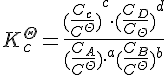 {K}^{\Theta }_{c}=\frac {{(\frac {{C}_{c}} {{C}^{\Theta }})}^{c}\cdot ({\frac {{C}_{D}} {{C}_{\Theta }})}^{d}} {(\frac {{C}_{A}} {{C}^{\Theta }}){\cdot }^{a}(\frac {{C}_{B}} {{C}^{\Theta }}{)}^{b}}