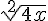 \sqrt[{2}] {4x}